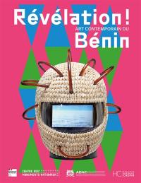 Révélation ! : art contemporain du Bénin : exposition, Paris, Conciergerie, du 4 octobre 2024 au 5 janvier 2025