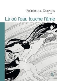 Là où l'eau touche l'âme