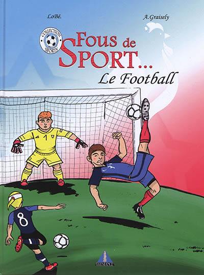 Fous de sport.... Le football