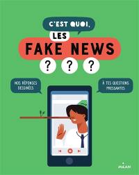 C'est quoi, les fake news ? : nos réponses dessinées à tes questions pressantes