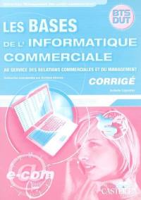 Les bases de l'informatique commerciale : au service des relations commerciales et du management : BTS, DUT corrigé