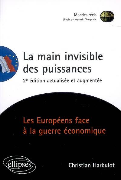 La main invisible des puissances : les Européens face à la guerre économique