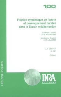 Fixation symbiotique de l'azote et développement durable dans le Bassin méditerranéen : Carthage (Tunisie), 13-16 octobre 1998, Montpellier (France), 9-13 juillet 2000