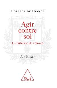 Agir contre soi : la faiblesse de volonté