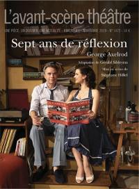 Avant-scène théâtre (L'), n° 1472. Sept ans de réflexion