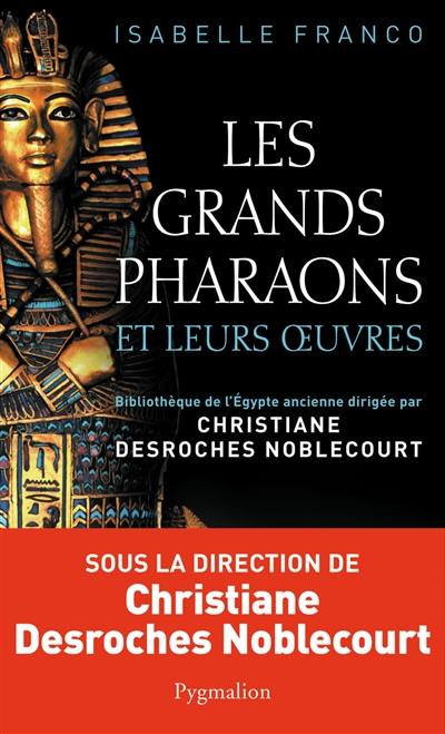 Les grands pharaons et leurs oeuvres