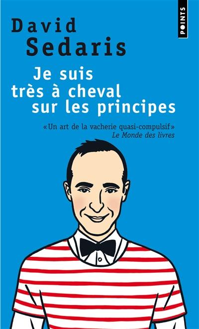 Je suis très à cheval sur les principes