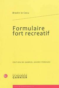 Formulaire fort recreatif de tous contractz, donations, testamens, codicilles et autres actes qui sont faicts et passez par devant notaires et temoings