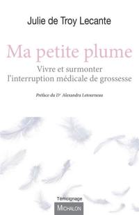 Ma petite plume : vivre et surmonter l'interruption médicale de grossesse