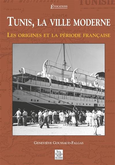 Tunis, la ville moderne : les origines et la période française