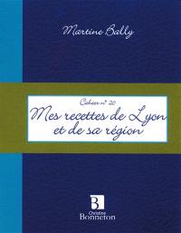 Mes recettes de Lyon et de sa région