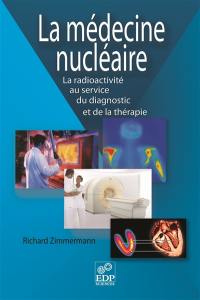 La médecine nucléaire : la radioactivité au service du diagnostic et de la thérapie