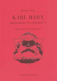 Karl Marx, antisémite et criminel ? : autopsie d'un procès anachronique