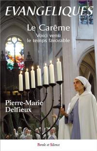 Evangéliques : Communion de Jérusalem. Vol. 6. Le Carême : voici venu le temps favorable : méditations bibliques