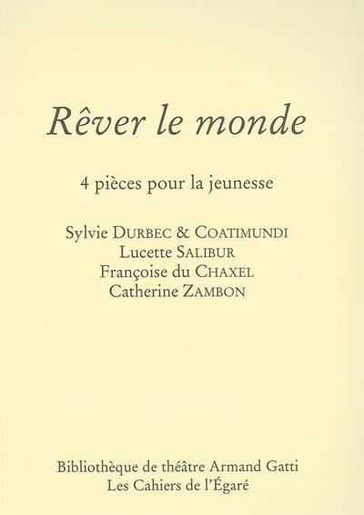 Rêver le monde : 4 pièces pour la jeunesse