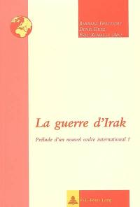 La guerre d'Irak : prélude d'un nouvel ordre international ?