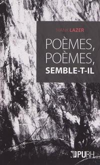 Poèmes, poèmes, semble-t-il