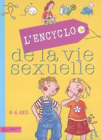 L'encyclo de la vie sexuelle. 4-6 ans