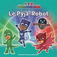 Pyjamasques. Vol. 18. Le Pyja-robot