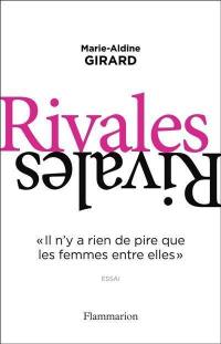 Rivales : il n'y a rien de pire que les femmes entre elles