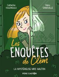 Les enquêtes de Clém. Vol. 1. La mystérieuse Mrs Walton