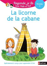 La licorne de la cabane : une histoire à lire tout seul, niveau 1