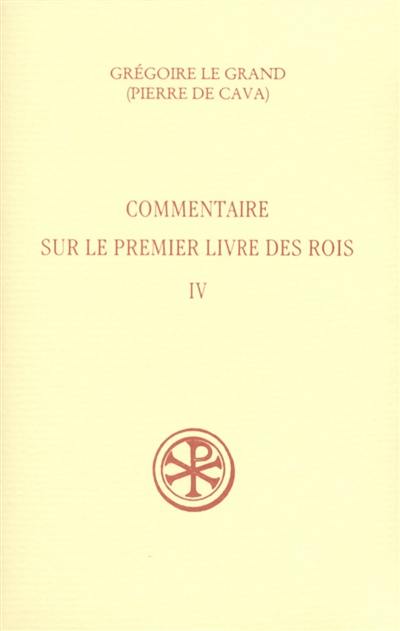 Commentaire sur le premier livre des Rois. Vol. 4. IV, 79-217