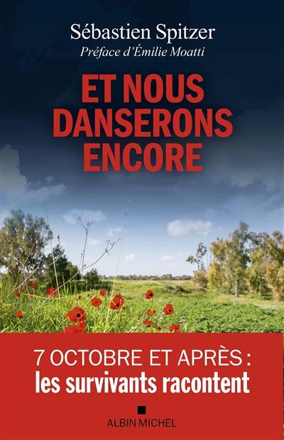 Et nous danserons encore : 7 octobre et après : les survivants racontent