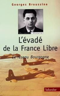 L'évadé de la France libre : le réseau Bourgogne