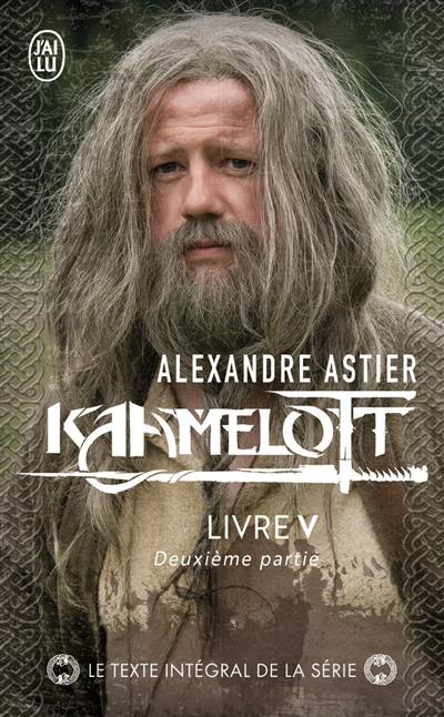 Kaamelott. Livre V, deuxième partie : épisodes 5 à 8