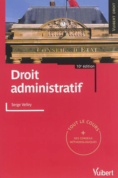 Droit administratif : tout le cours + des conseils méthodologiques