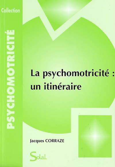 La psychomotricité : un itinéraire