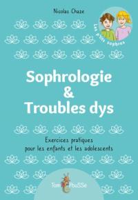 Sophrologie & troubles dys : exercices pratiques pour les enfants et les adolescents