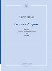 La nuit est injuste. J'ai quelque chose à vous raconter. Plein Sud