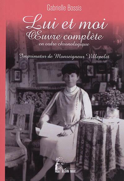 Lui et moi : oeuvre complète en ordre chronologique