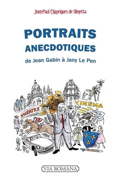 Portraits anecdotiques : de Jean Gabin à Jany Le Pen