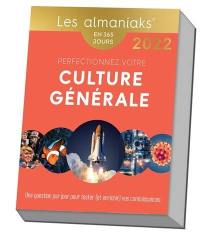 Perfectionnez votre culture générale : une question par jour pour tester (et enrichir) vos connaissances : en 365 jours, 2022