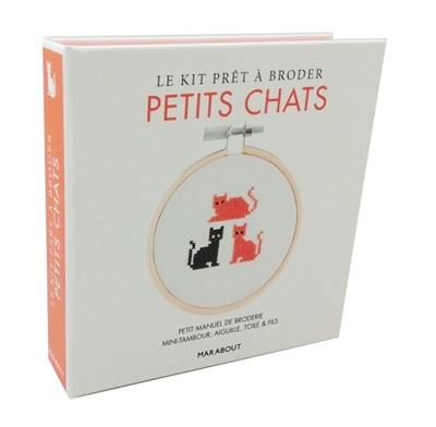 Le kit prêt à broder : petits chats : petit manuel de broderie, mini-tambour, aiguille, toile & fils