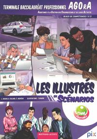 Les illustrés en scénarios. Terminale baccalauréat professionnel Agora : assistance à la gestion des organisations et de leurs activités : blocs de compétences 1 à 3