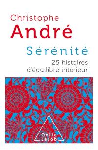 Sérénité : 25 histoires d'équilibre intérieur