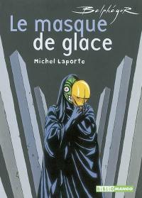 Le masque de glace : d'après le roman d'Arthur Bernède, Belphégor