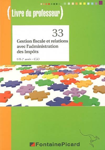 Gestion fiscale et relations avec l'administration des impôts, BTS 2e année CGO : livre du professeur