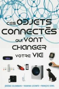 Ces objets connectés qui vont changer votre vie