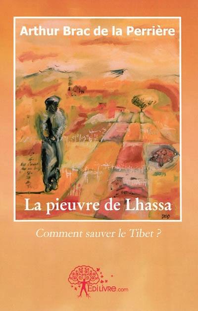 La pieuvre de Lhassa : comment sauver le Tibet ?