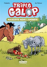 Triple galop. Vol. 1. Mascotte mène l'enquête