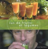 Jus de fruits et légumes : cuisine à la centrifugeuse