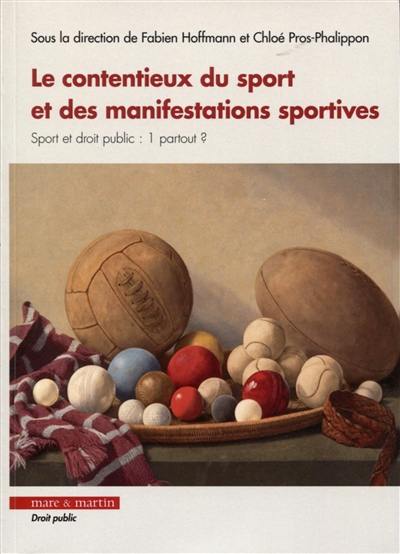 Le contentieux du sport et des manifestations sportives : sport et droit public : 1 partout ?