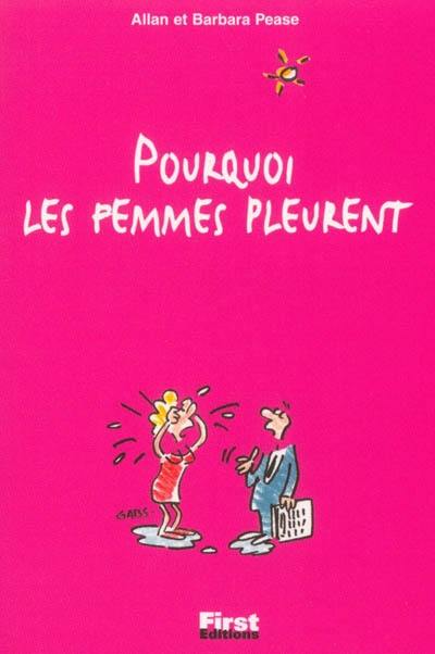 Pourquoi les femmes pleurent : ... et ont tendance à toujours tout exagérer