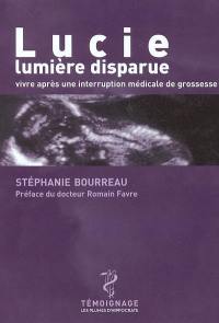 Lucie, lumière disparue : vivre après une interruption médicale de grossesse