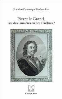 Pierre le Grand, tsar des Lumières ou des ténèbres ?